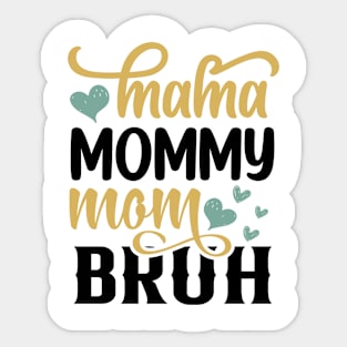 Funny Bruh Mom- Mama Mommy Mom Bruh Sticker